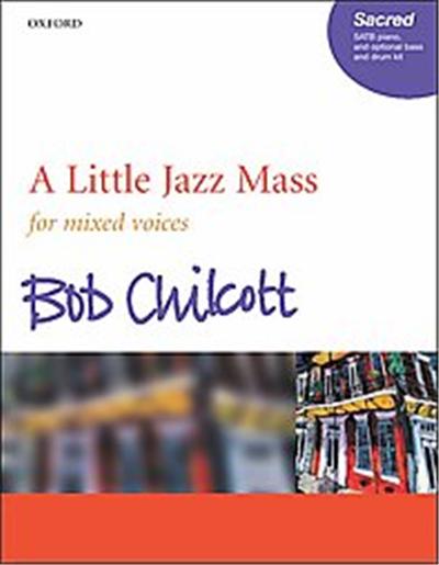 A Little Jazz Mass For Mixed Voices, Piano, and Optional Bass and Drum Kit
