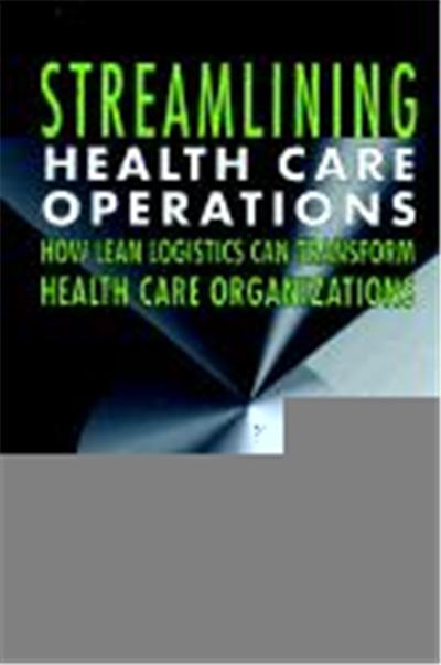 Streamlining Health Care Operations: How Lean Logistics Can Transform Organizations
