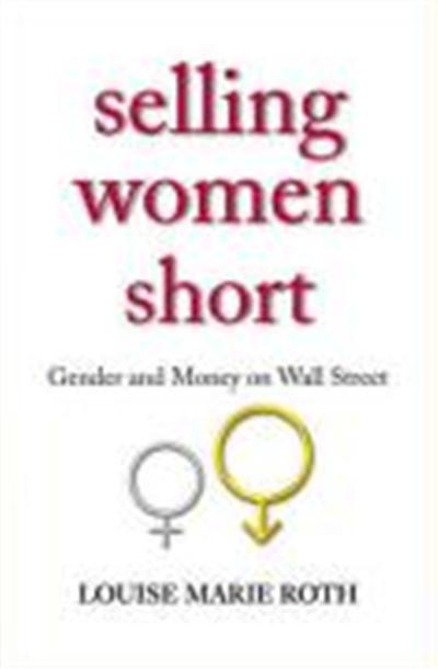 Selling Women Short: Gender Inequality on Wall Street