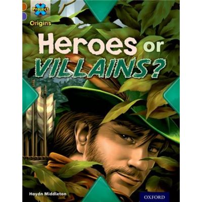 Project X Origins: Brown Book Band, Oxford Level 11: Heroes And Villains: Heroes Or Villains? (Paperback)
