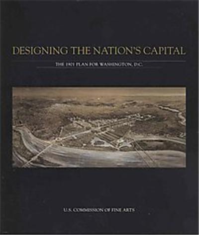 Designing the Nation's Capital, Distributed for the U.s. Commission of Fine Arts