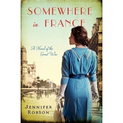 Somewhere In France: A Novel Of The Great War (Paperback)