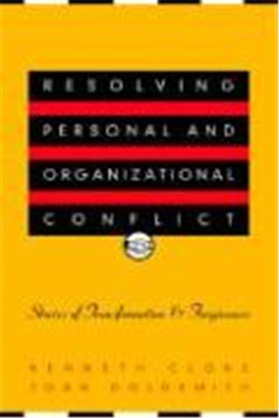 Resolving Personal and Organizational Conflict: Stories of Transformation and Forgiveness