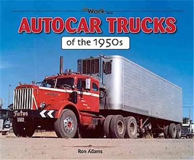 Autocar Trucks of the 1950s, At Work Series