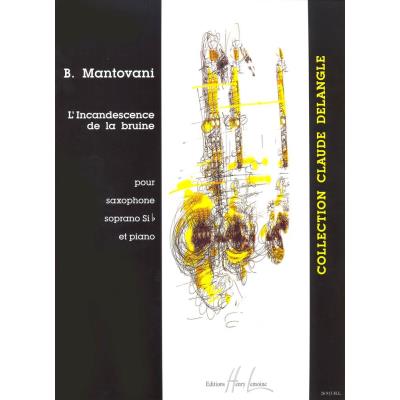 Partitions classique LEMOINE MANTOVANI BRUNO - L'INCANDESCENCE DE LA BRUINE - SAXOPHONE SIB, PIANO Saxophone