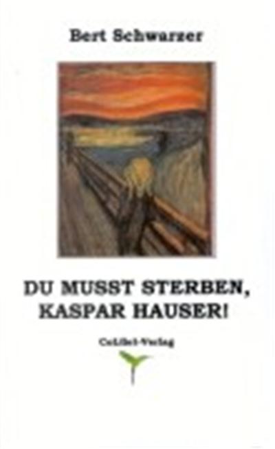 Du musst sterben, Kaspar Hauser!