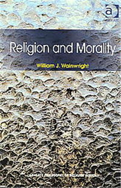 Religion And Morality, Ashgate Philosophy of Religion Series
