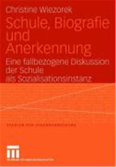 Schule, Biografie Und Anerkennung,  Studien Zur Jugendforschung