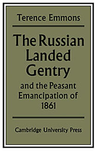 The Russian Landed Gentry and the Peasant Emancipation of 1861