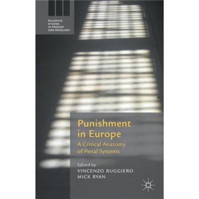 Punishment In Europe: A Critical Anatomy Of Penal Systems (Palgrave Studies In Prisons And Penology) (Paperback)