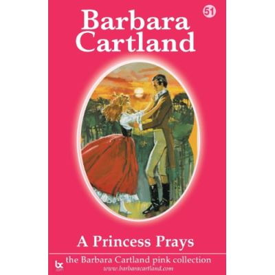A Princess Prays (The Barbara Cartland Pink Collection)