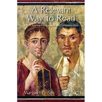 Relevant Way To Read, A: A New Approach To Exegesis And Communication (Na) (Paperback)