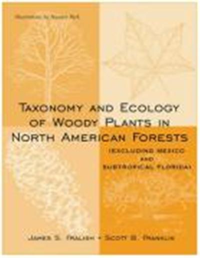 Taxonomy and Ecology of Woody Plants in North American Forests: Excluding Mexico and Subtropical Florida