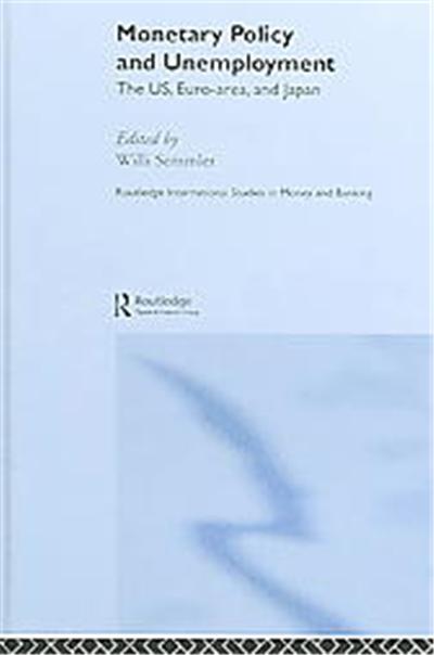 Monetary Policy And Unemployment, Routledge International Studies in Money and Banking