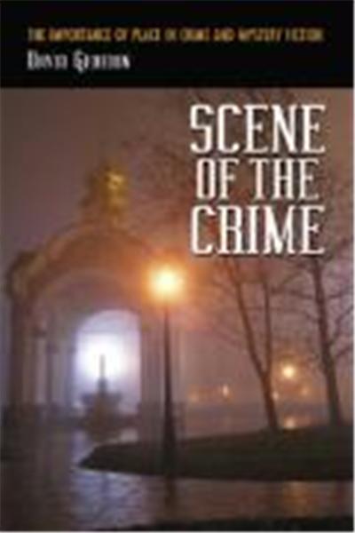 Scene of the Crime: The Importance of Place in Crime and Mystery Fiction