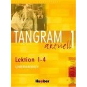 Tangram aktuell 1 - Lektion 1-4 / Lehrerhandbuch - broché - Achat Livre ...