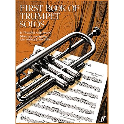 Partitions classique FABER MUSIC WALLACE J / MILLER J - FIRST BOOK OF TRUMPET SOLOS - TRUMPET AND PIANO  Trompette