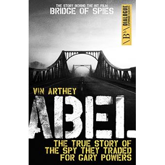 Abel The True Story Of The Spy They Traded For Gary Powers Dialogue Espionage Classics Version Originale Vin Arthey Poche Vin Arthey Achat Livre Fnac