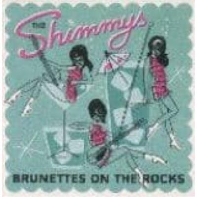 Brunettes On The Rocks - Shimmys, The