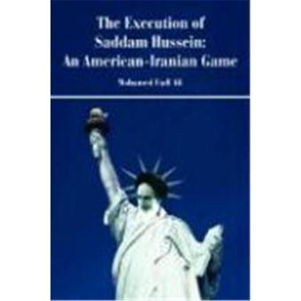 The Execution of Saddam Hussein: An American-Iranian Game - Autres