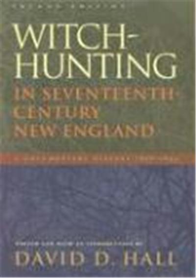 Witch-Hunting in Seventeenth-Century New England: A Documentary History 1638-1693, Second Edition