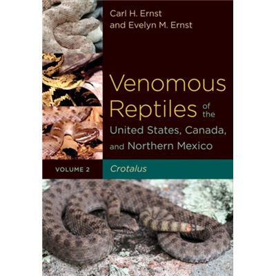 Venomous Reptiles Of The United States, Canada, And Northern Mexico: Crotalus: Volume 2 (Hardcover)