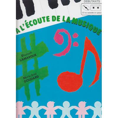 Méthodes et pédagogie LEMOINE LAMARQUE E. / GOUDARD M.-J. - A L'ÉCOUTE DE LA MUSIQUE DÉBUTANT Dictées musicales