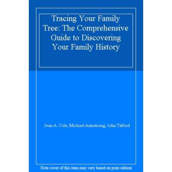 Tracing Your Family Tree: The Comprehensive Guide To Discovering Your ...