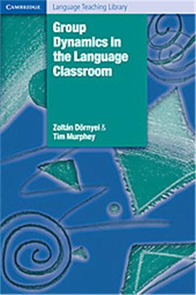 Group Dynamics in the Language Classroom, Cambridge Language Teaching Library