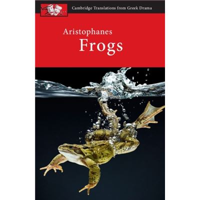 Aristophanes: Frogs (Cambridge Translations From Greek Drama) (Paperback)