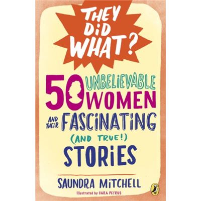 50 Unbelievable Women And Their Fascinating (And True!) Stories (They Did What?) (Paperback)