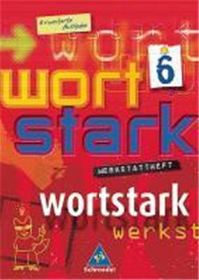 Wortstark. Werkstattheft 6. Erweiterte Ausgabe. Berlin, Brandenburg, Bremen, Hamburg, Hessen, Mecklenburg-Vorpommern, Niedersachsen, Nordrhein-Westfalen, Rheinland-Pfalz, Saarland, Sachsen, Sachsen-Anhalt, Schleswig-Holstein