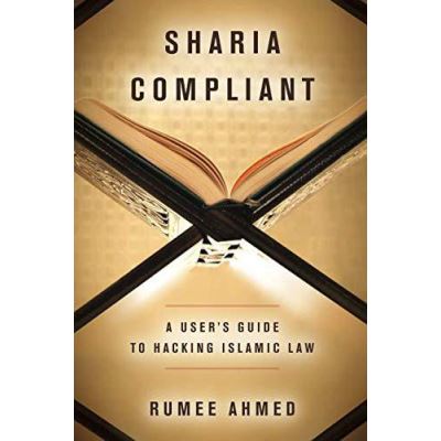 Sharia Compliant: A User's Guide to Hacking Islamic Law (Encountering Traditions) - [Version Originale]