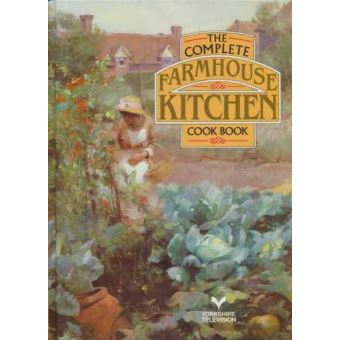 The Complete Farmhouse Kitchen Cook Book - 1