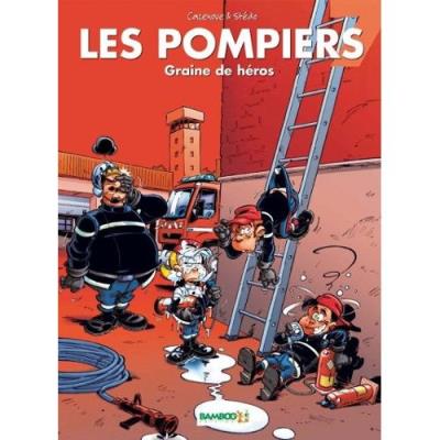 Les Pompiers Tome 7 - Graine De Héros Christophe Cazenove