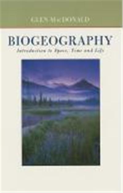Biogeography: Introduction to Space, Time, and Life