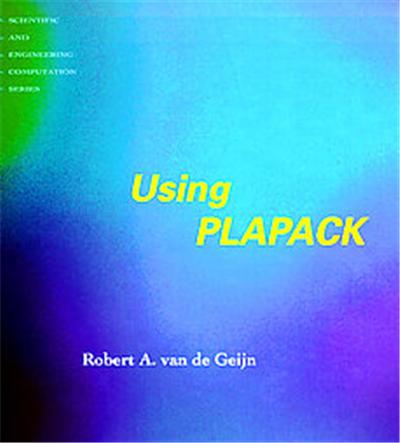 Using Plapack, Scientific and Engineering Computation Series