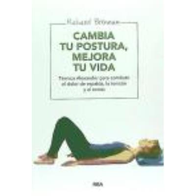 Cambia Tu Postura, Mejora Tu Vida - Brennan, Richard