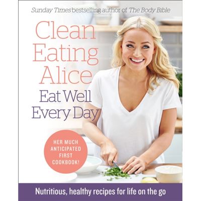 Clean Eating Alice Eat Well Every Day