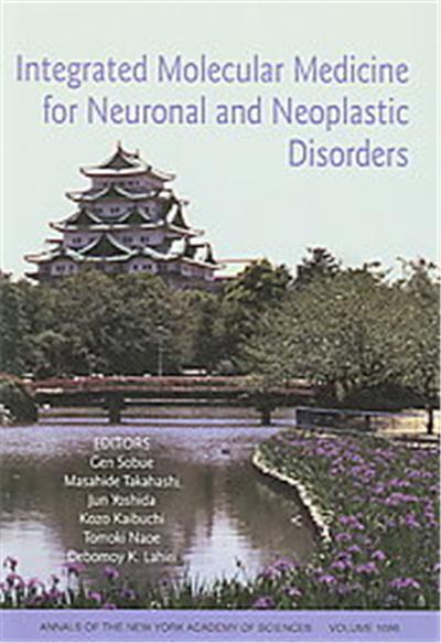 Integrated Molecular Medicine for Neuronal and Neoplastic Disorders, Annals of the New York Academy of Sciences Series
