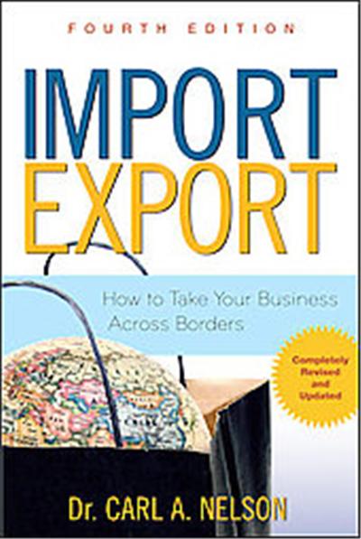 IMPORT/EXPORT HOW TO TAKE YOUR BUSINESS ACROSS BORDERS