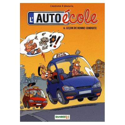 L'auto-École Tome 6 - Leçon De Bonne Conduite Christophe Cazenove