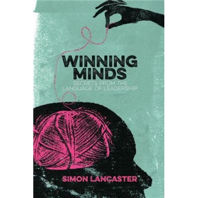 Winning Minds: Secrets From The Language Of Leadership (Paperback)