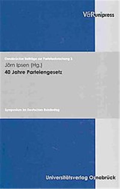 40 Jahre Parteiengesetz, Osnabrucker Beitrage Zur Parteienforschung