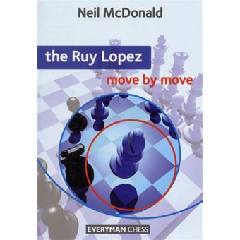 Ruy Lopez: Move by Move (Everyman Chess) by McDonald, Neil