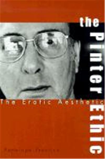 The Pinter Ethic: The Erotic Aesthetic
