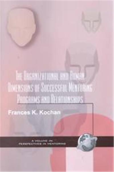 The Organizational and Human Dimensions of Successful Mentoring Programs and Relationships, Perspectives on Mentoring, V. 1