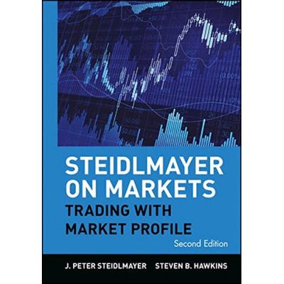 Steidlmayer on Markets: Trading with Market Profile