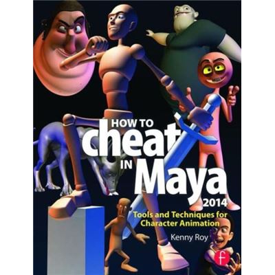 How To Cheat In Maya 2014: Tools And Techniques For Character Animation (Paperback)