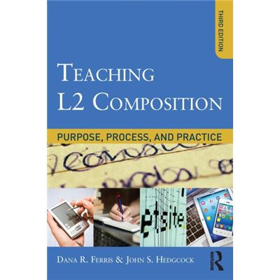 Teaching L2 Composition: Purpose, Process, And Practice (Paperback)